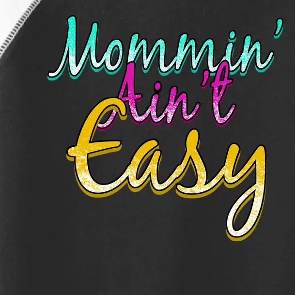 Mommin Ain't Easy Toddler Fine Jersey T-Shirt