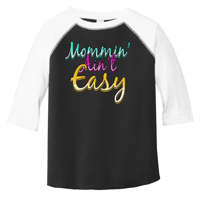 Mommin Ain't Easy Toddler Fine Jersey T-Shirt