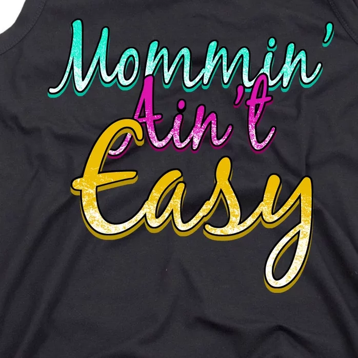 Mommin Ain't Easy Tank Top