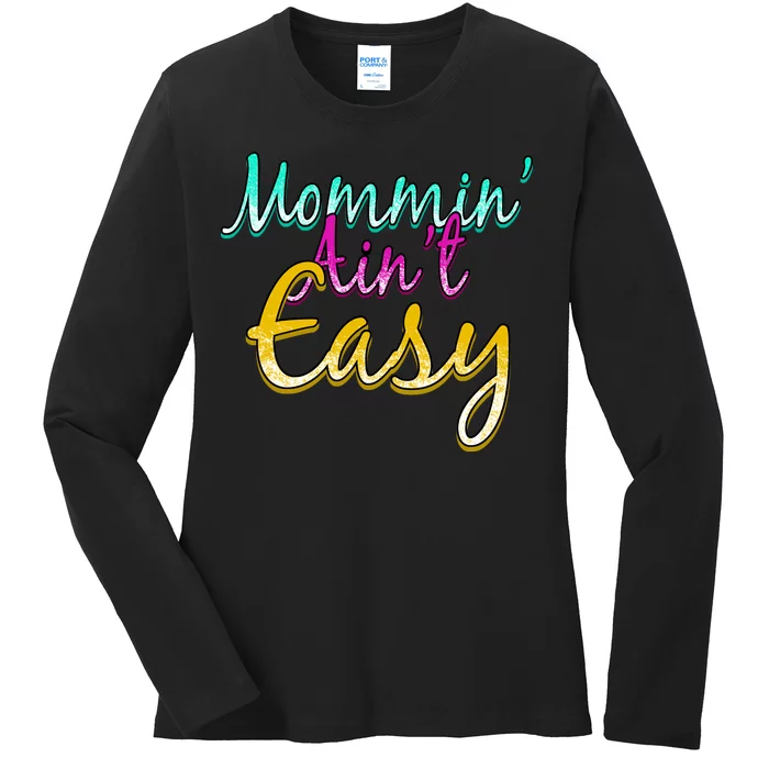 Mommin Ain't Easy Ladies Long Sleeve Shirt