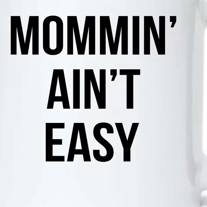 Mommin' Ain't Easy Bold Text Black Color Changing Mug