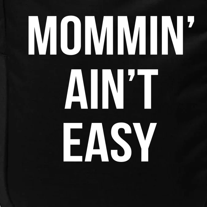 Mommin' Ain't Easy Bold Text Impact Tech Backpack