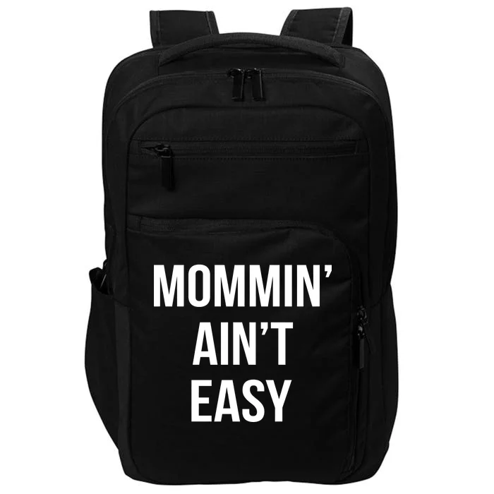 Mommin' Ain't Easy Bold Text Impact Tech Backpack