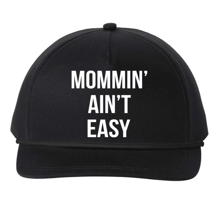 Mommin' Ain't Easy Bold Text Snapback Five-Panel Rope Hat