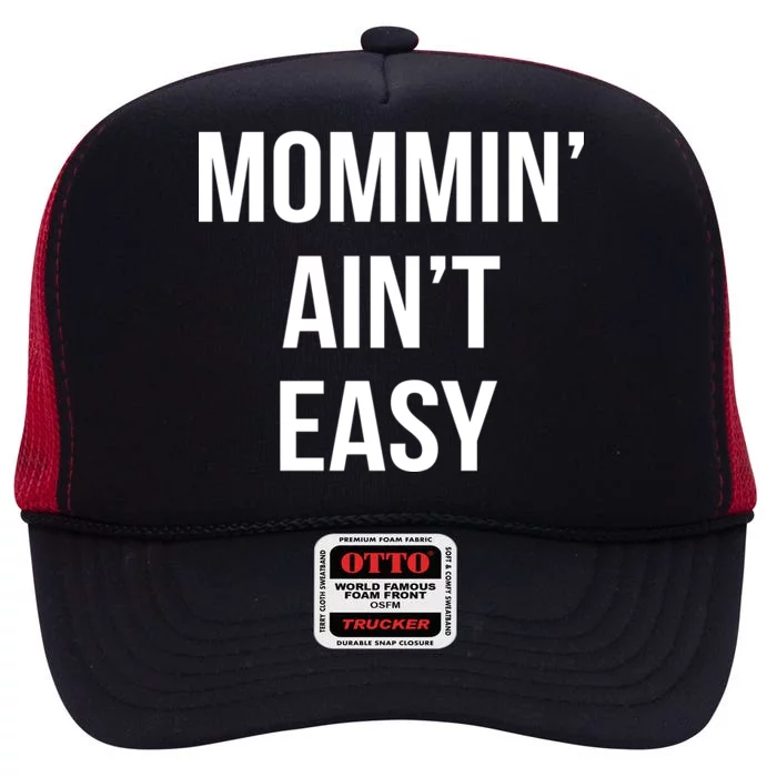 Mommin' Ain't Easy Bold Text High Crown Mesh Trucker Hat