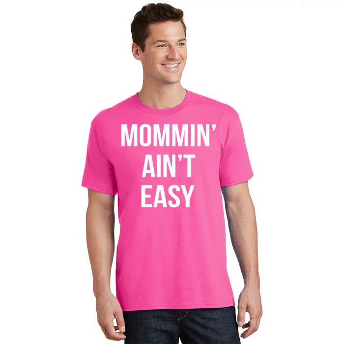 Mommin' Ain't Easy Bold Text T-Shirt