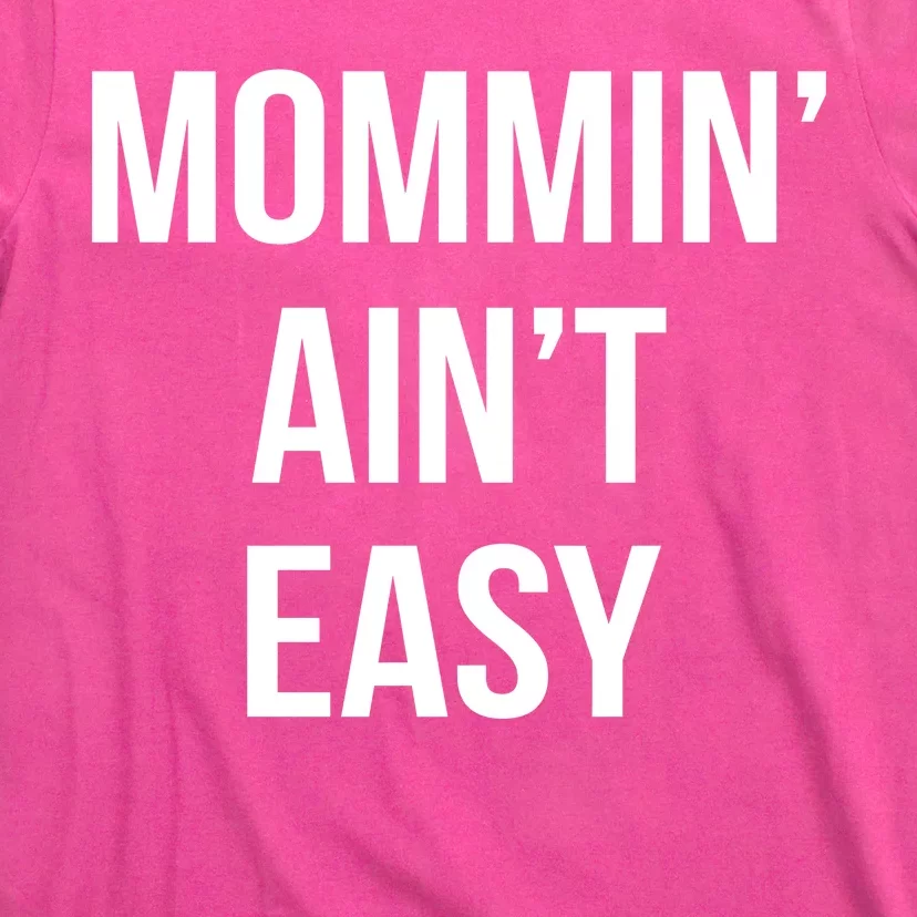 Mommin' Ain't Easy Bold Text T-Shirt