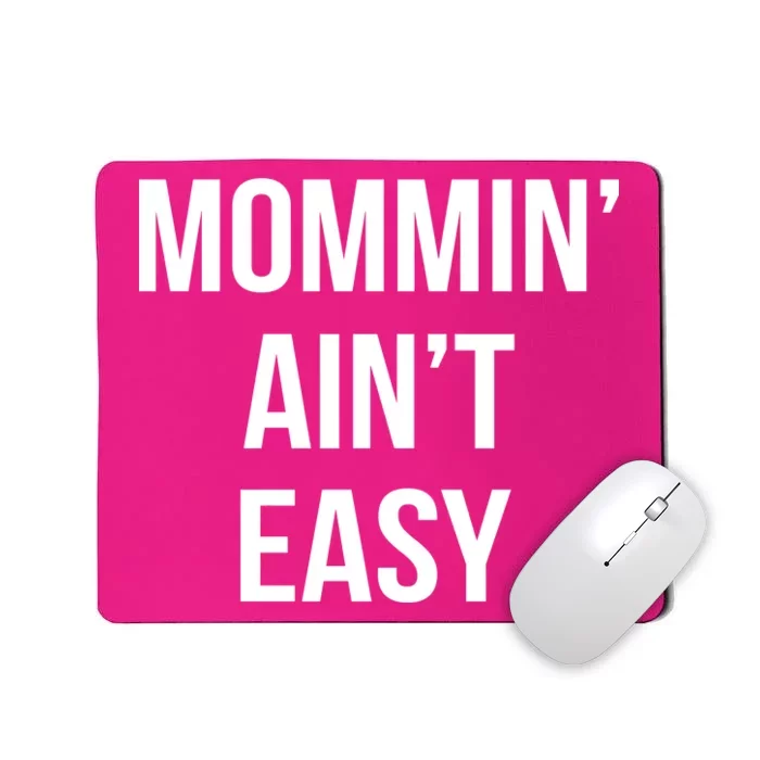 Mommin' Ain't Easy Bold Text Mousepad