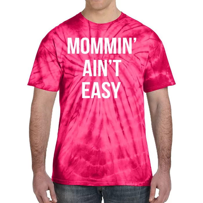 Mommin' Ain't Easy Bold Text Tie-Dye T-Shirt