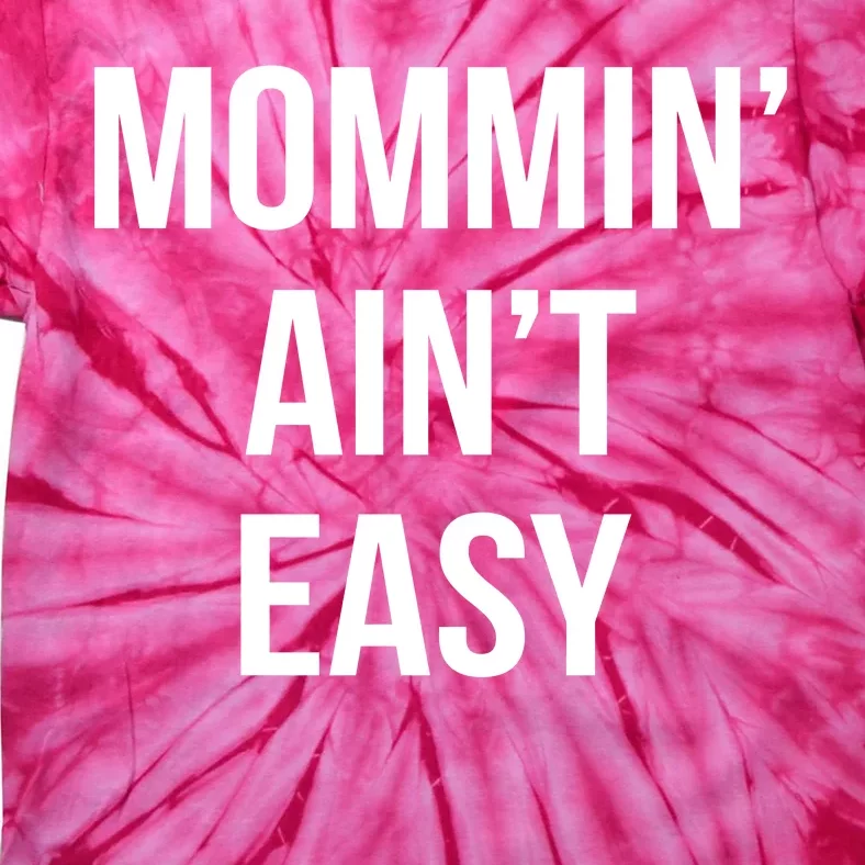 Mommin' Ain't Easy Bold Text Tie-Dye T-Shirt