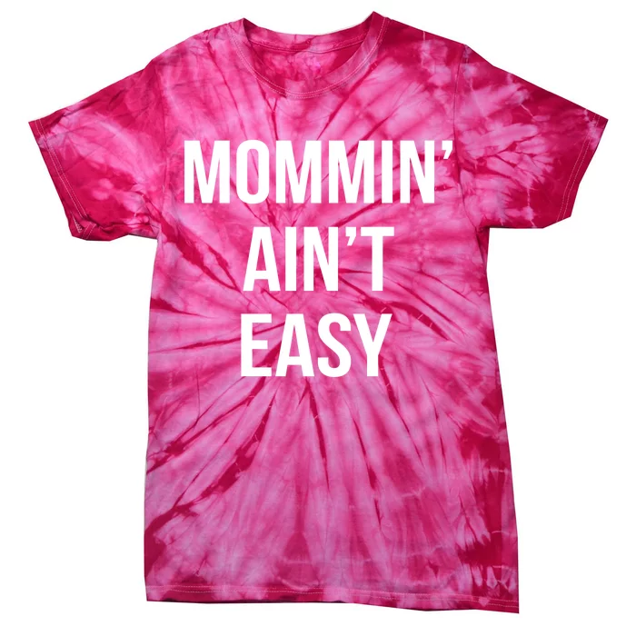 Mommin' Ain't Easy Bold Text Tie-Dye T-Shirt