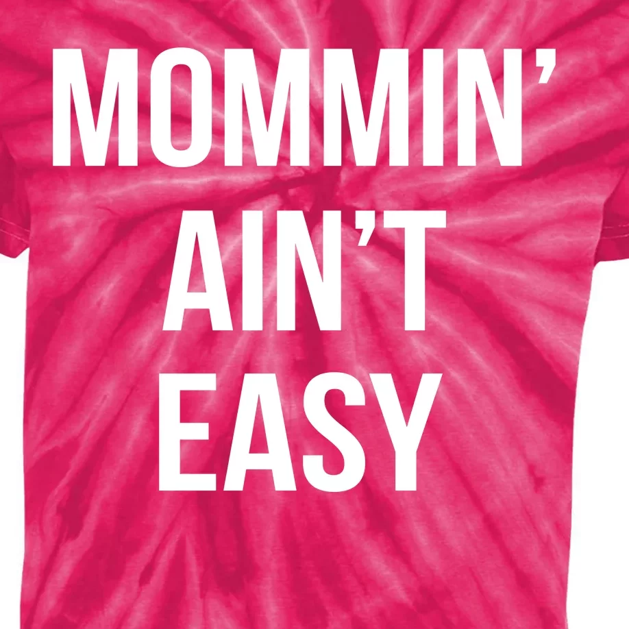 Mommin' Ain't Easy Bold Text Kids Tie-Dye T-Shirt