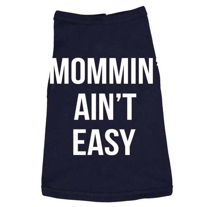 Mommin' Ain't Easy Bold Text Doggie Tank