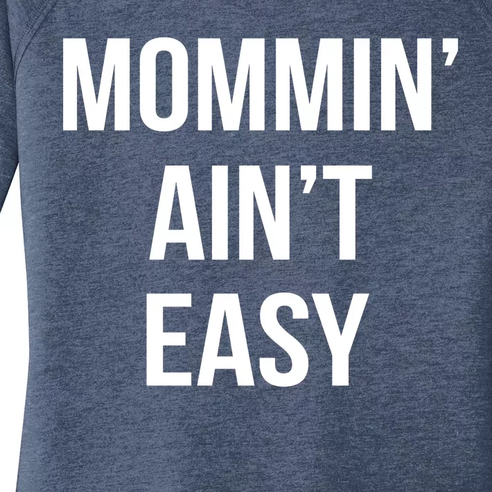 Mommin' Ain't Easy Bold Text Women's Perfect Tri Tunic Long Sleeve Shirt