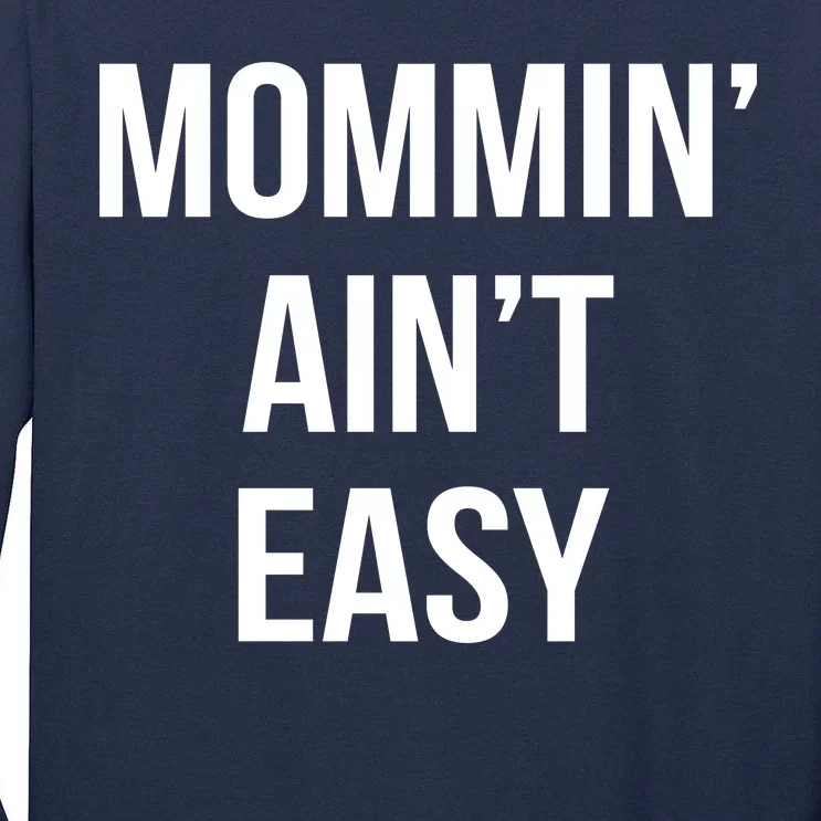 Mommin' Ain't Easy Bold Text Tall Long Sleeve T-Shirt