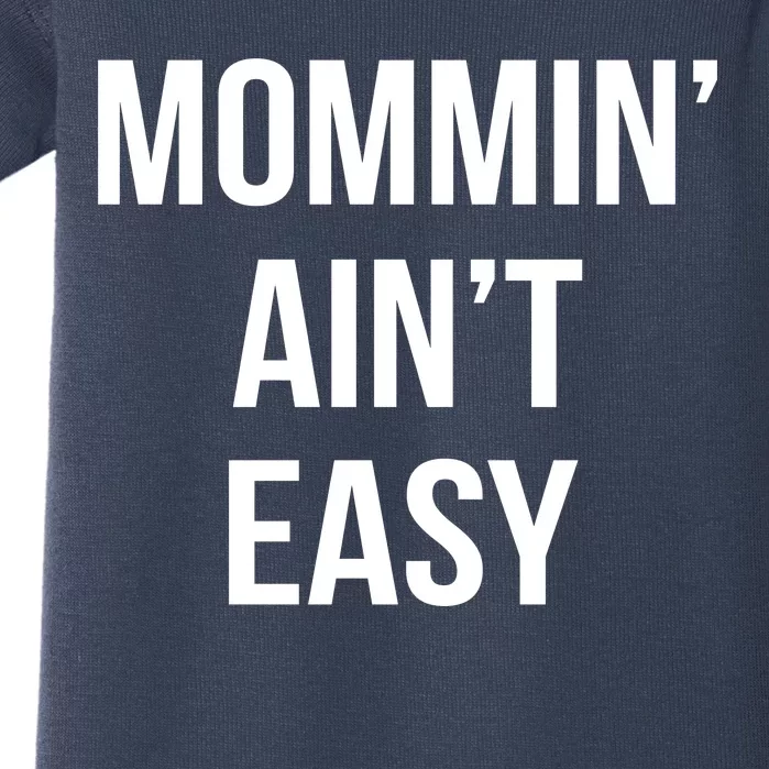 Mommin' Ain't Easy Bold Text Baby Bodysuit