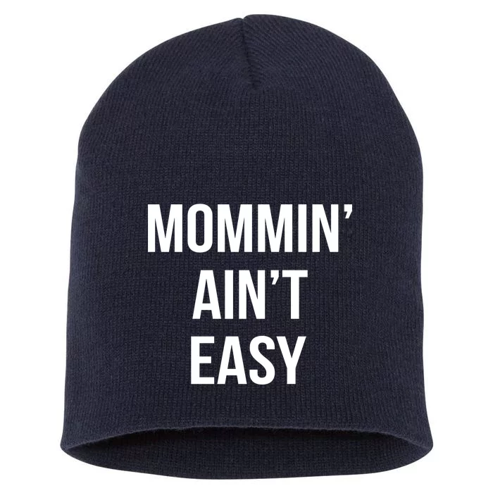 Mommin' Ain't Easy Bold Text Short Acrylic Beanie