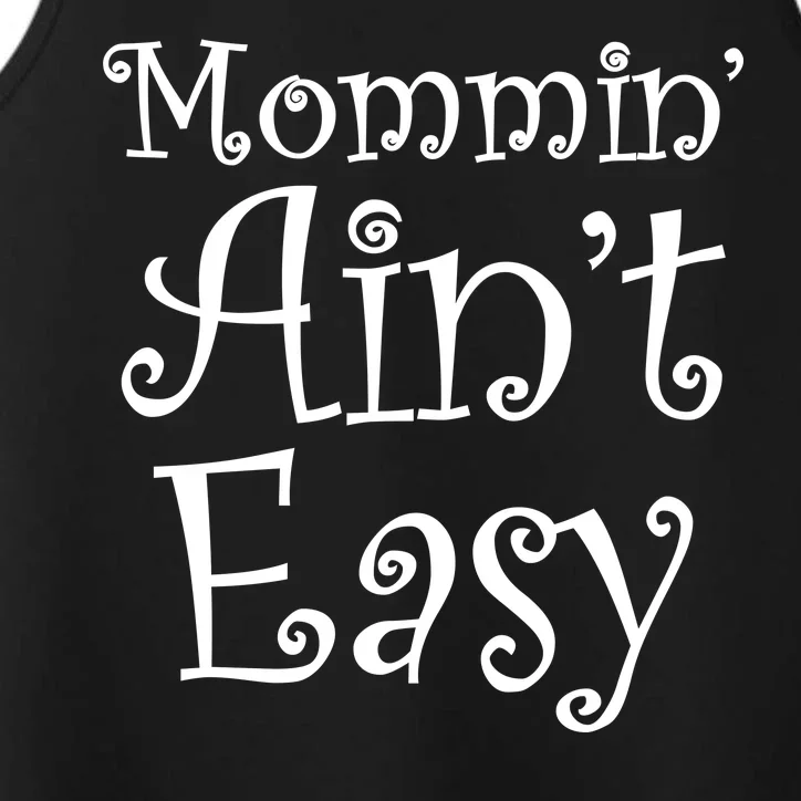 Mommin' Ain't Easy Mom Performance Tank