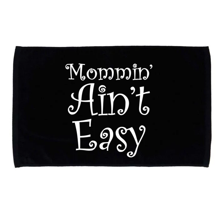 Mommin' Ain't Easy Mom Microfiber Hand Towel