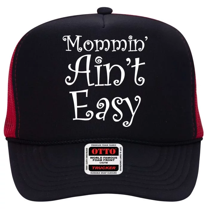 Mommin' Ain't Easy Mom High Crown Mesh Trucker Hat