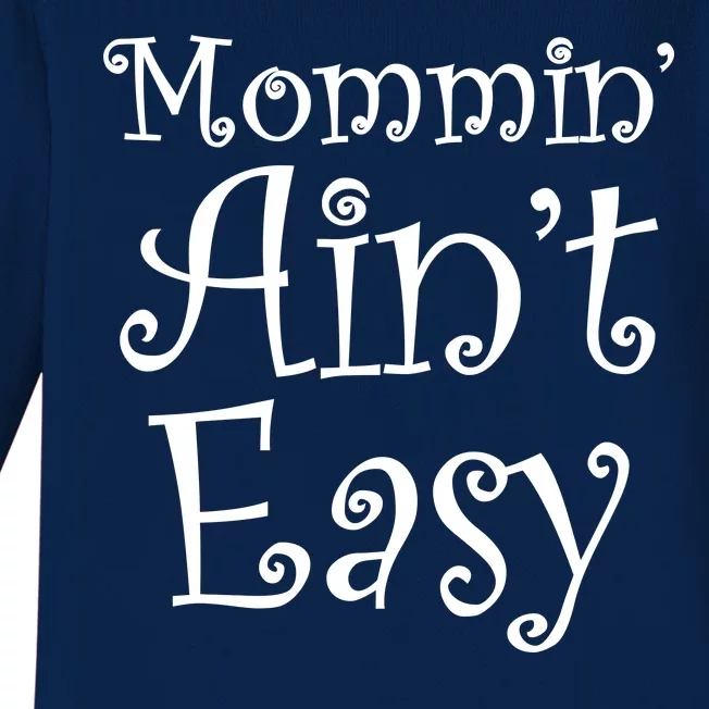 Mommin' Ain't Easy Mom Baby Long Sleeve Bodysuit