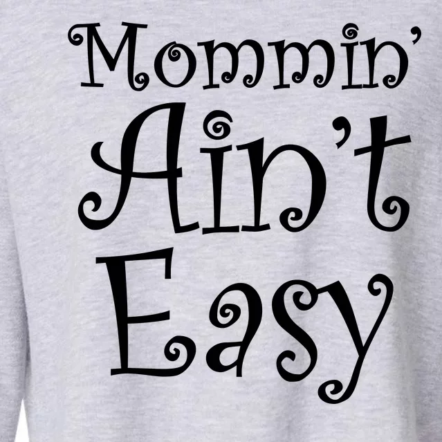 Mommin' Ain't Easy Mom Cropped Pullover Crew