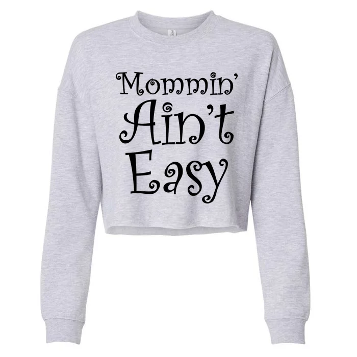 Mommin' Ain't Easy Mom Cropped Pullover Crew