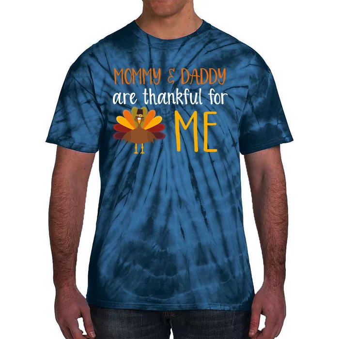 Mommy And Daddy Are Thankful For ME Tie-Dye T-Shirt