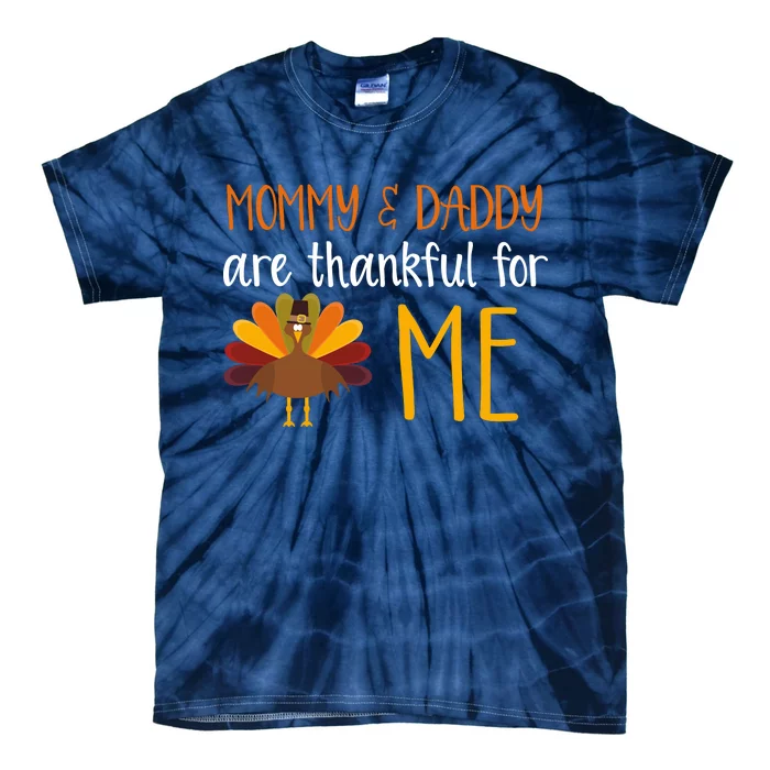 Mommy And Daddy Are Thankful For ME Tie-Dye T-Shirt