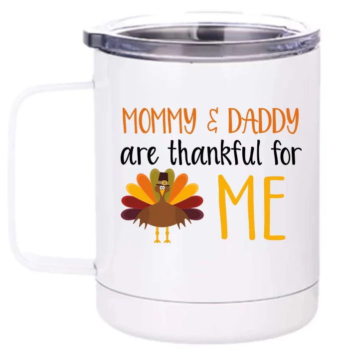 Mommy And Daddy Are Thankful For ME Front & Back 12oz Stainless Steel Tumbler Cup