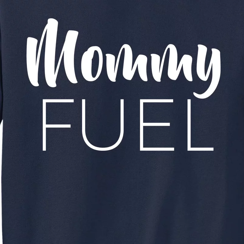 Mommy Fuel Tall Sweatshirt