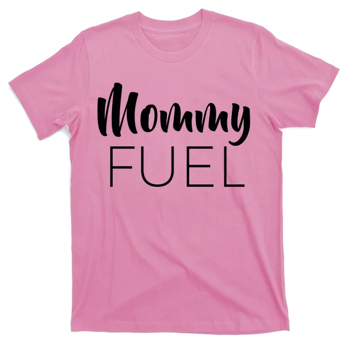 Mommy Fuel T-Shirt