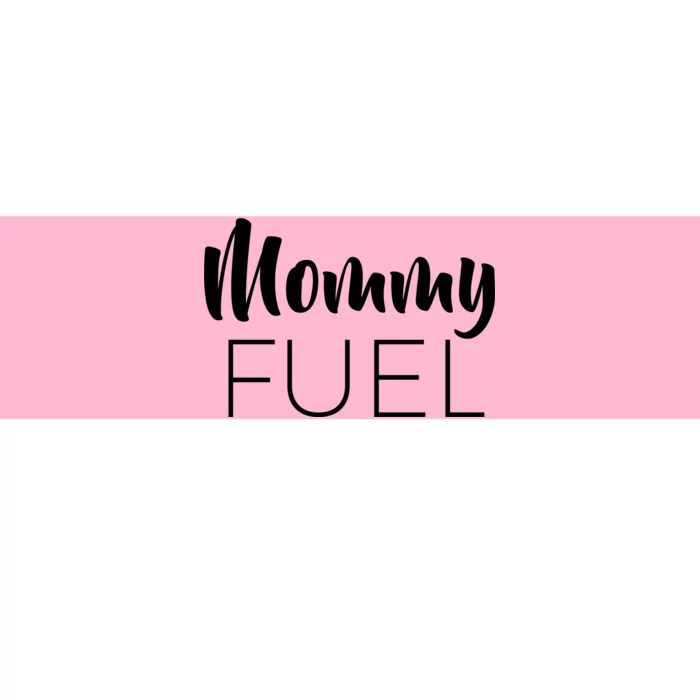 Mommy Fuel Bumper Sticker