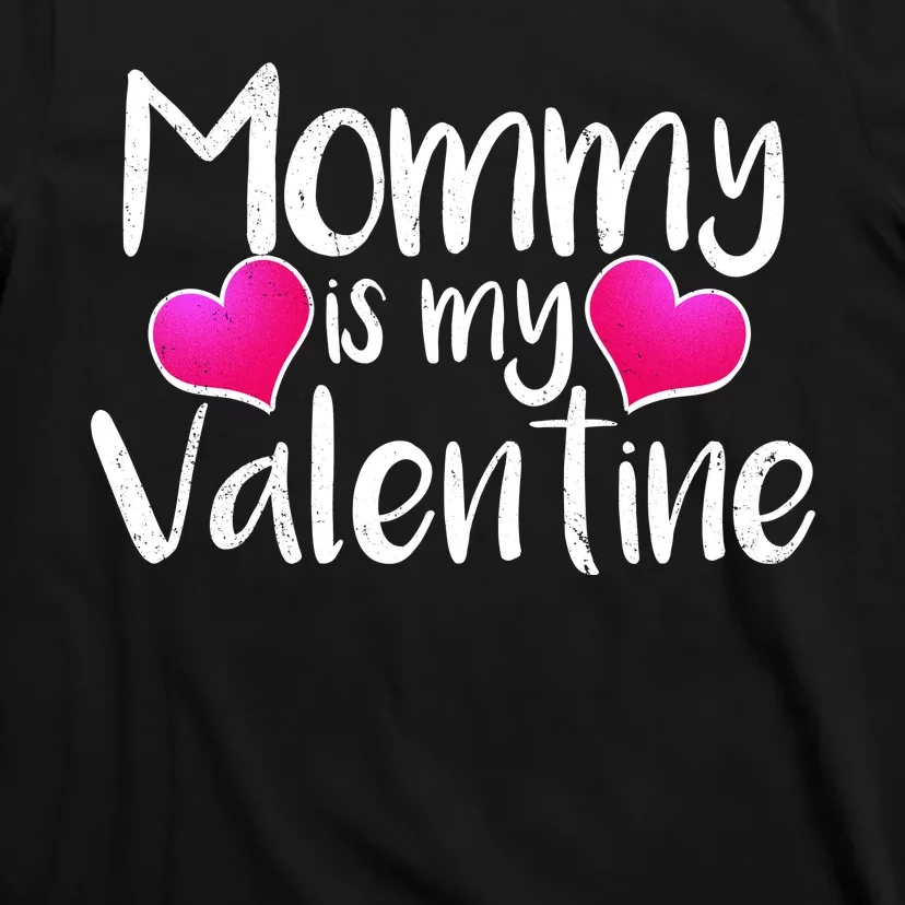 Mommy Is My Valentine T-Shirt