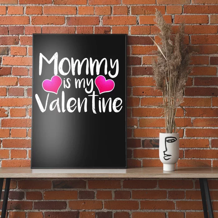 Mommy Is My Valentine Poster