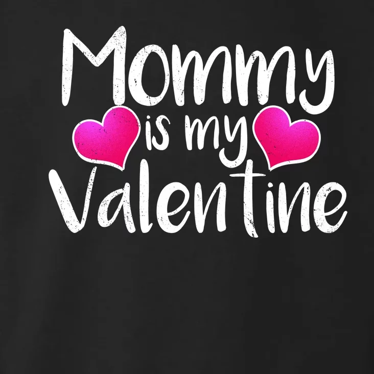 Mommy Is My Valentine Toddler Hoodie