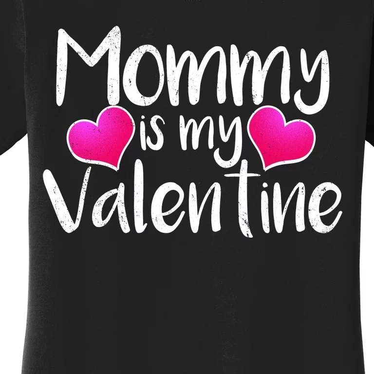 Mommy Is My Valentine Women's T-Shirt