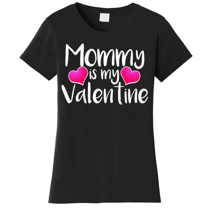 Mommy Is My Valentine Women's T-Shirt