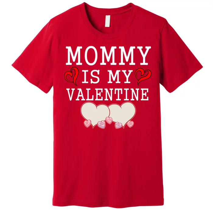 Mommy Is My Valentine Gift For Little Boy Premium T-Shirt