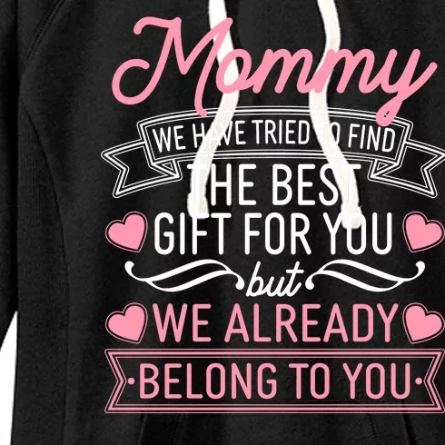 Mommy We Have Tried To Find The Best Gift For You Women's Fleece Hoodie