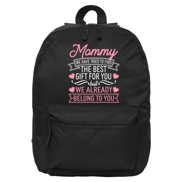 Mommy We Have Tried To Find The Best Gift For You 16 in Basic Backpack