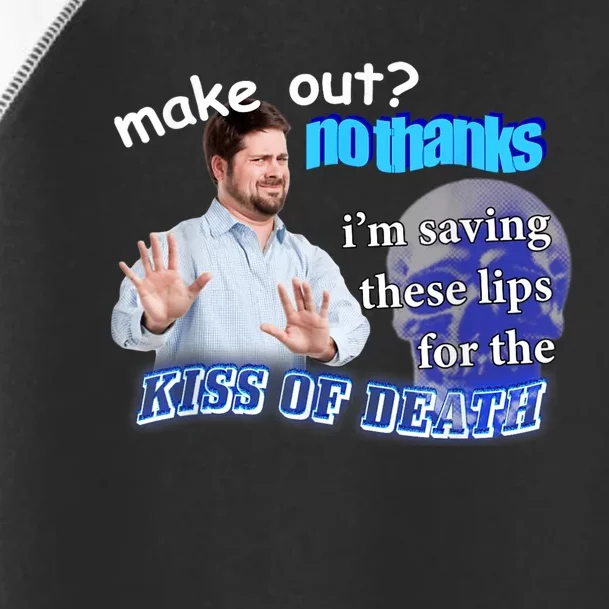 Make Out? No Thanks Im Saving These Lips For Kiss Of Death Toddler Fine Jersey T-Shirt