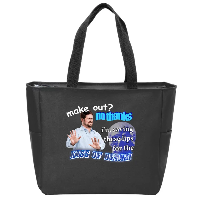 Make Out? No Thanks Im Saving These Lips For Kiss Of Death Zip Tote Bag