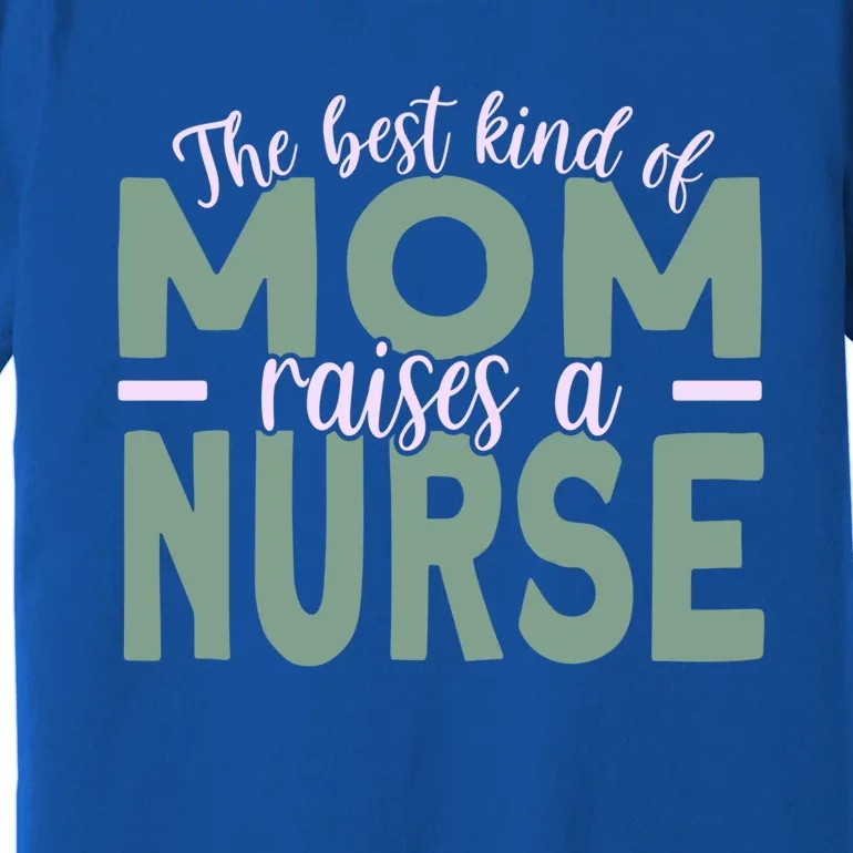 Mom Of Nurse Mother Nurse Mom Gift Premium T-Shirt