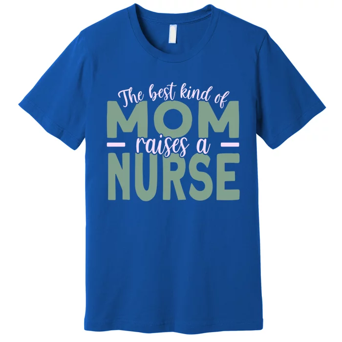 Mom Of Nurse Mother Nurse Mom Gift Premium T-Shirt