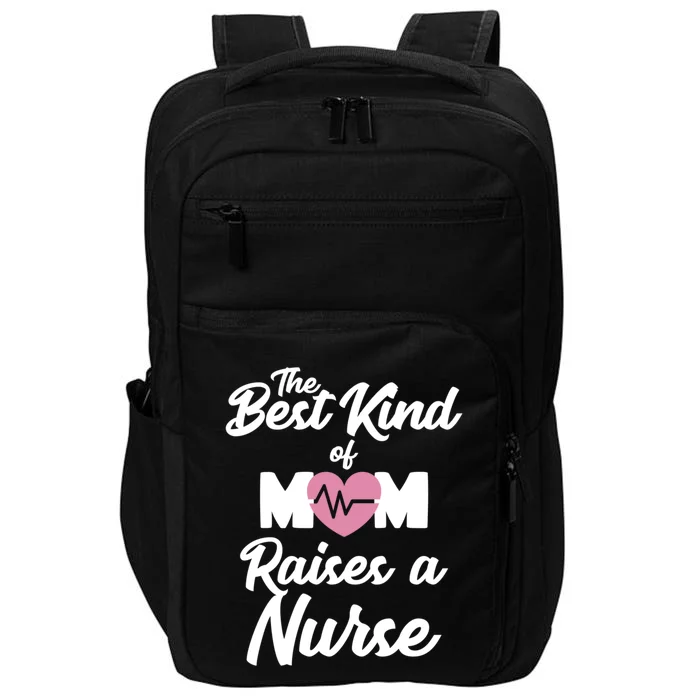 Mom Of Nurse Best Kind Of Mom Raises Nurse Nursing Degree Gift Impact Tech Backpack