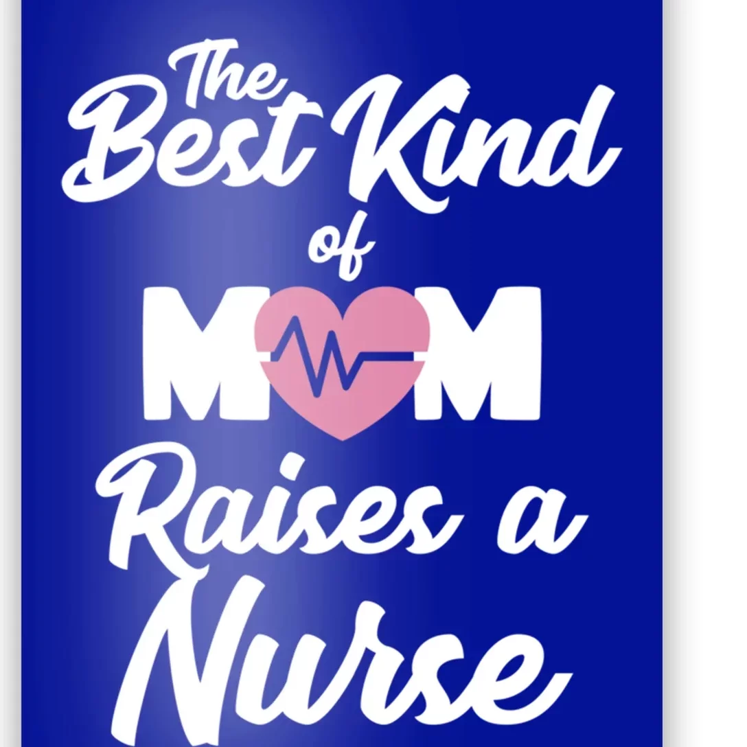 Mom Of Nurse Best Kind Of Mom Raises Nurse Nursing Degree Gift Poster