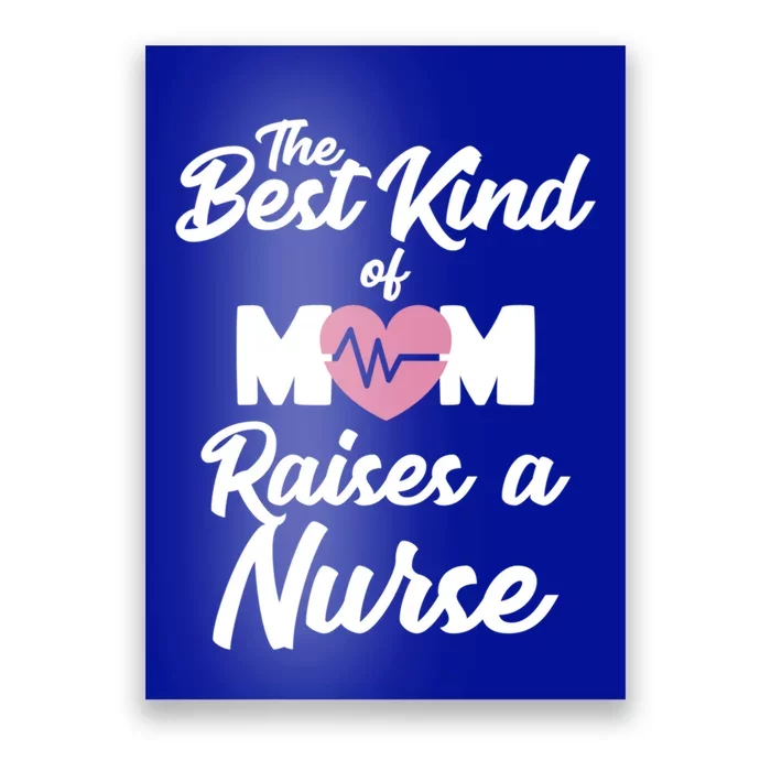 Mom Of Nurse Best Kind Of Mom Raises Nurse Nursing Degree Gift Poster