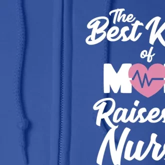 Mom Of Nurse Best Kind Of Mom Raises Nurse Nursing Degree Gift Full Zip Hoodie