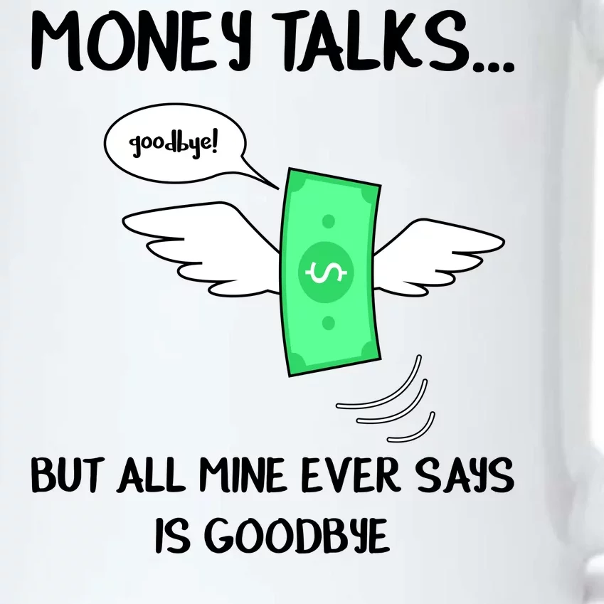 Money Talks But All Mine Ever Says Goodbye Black Color Changing Mug